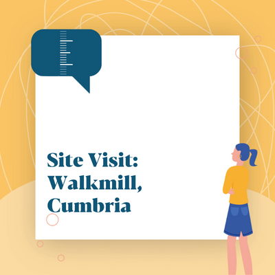 29 Site Visit: Walkmill Cumbria