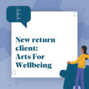 New Return Client: Arts for wellbeing