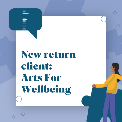 New Return Client: Arts for wellbeing