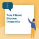 New Client: Beacon Dementia